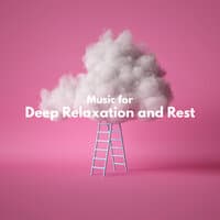 Music for Deep Relaxation and Rest – Calm Down, Stress Relief, Chill After Stressful Day