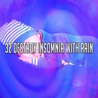 32 Destroy Insomnia With Rain