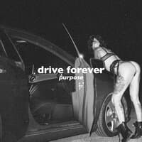 Drive Forever (Purpose, Slowed + Reverb)