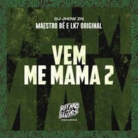 Vem Me Mama 2