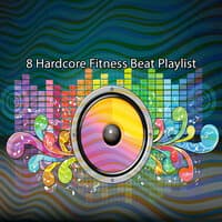 8 Hardcore Fitness Beat Playlist