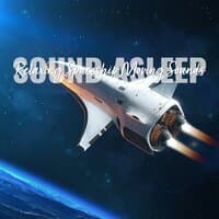 Sound Asleep: Relaxing Spaceship Moving Sounds