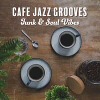 Cafe Jazz Grooves: Funk & Soul Vibes