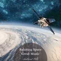 Relaxing Space Great Music (Ambient)