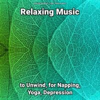 Relaxing Music to Unwind, for Napping, Yoga, Depression