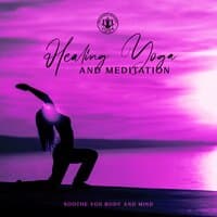 Healing Yoga and Meditation: Soothe You Body and Mind