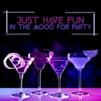 Just Have Fun: In the Mood for Party