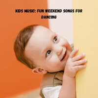 Kids Music: Fun Weekend Songs for Dancing