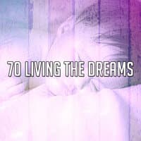 70 Living The Dreams