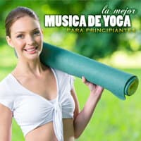 La Mejor Música de Yoga para Principiantes y Clases de Meditación: las Piezas Más Relajante de Todos los Tiempos para Hacer Reiki e Chakra