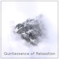 Quintessence of Relaxation: Best New Age Music Created Especially for Relaxation, Rest, Treatment of Anxiety and Stress Relief