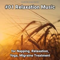 #01 Relaxation Music for Napping, Relaxation, Yoga, Migraine Treatment