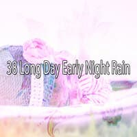 38 Long Day Early Night Rain