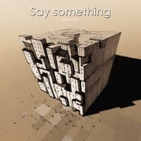 Say something