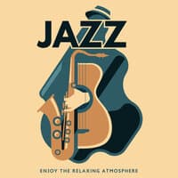 Jazz: Enjoy the Relaxing Atmosphere