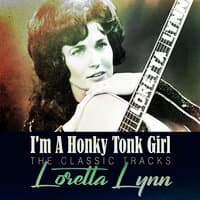 I'm a Honky Tonk Girl - The Classic Tracks