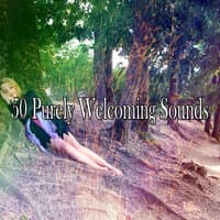 50 Purely Welcoming Sounds