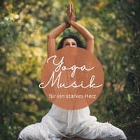 Yoga Musik für ein starkes Herz