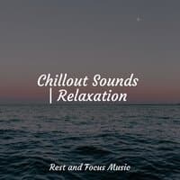 Chillout Sounds | Relaxation