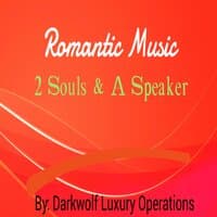 2 Souls & A Speaker Romantic