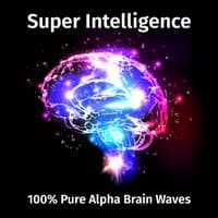 Super Intelligence: 100% Pure Alpha Brain Waves