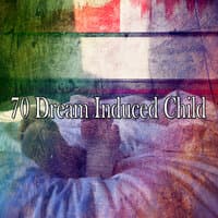 70 Dream Induced Child