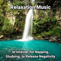 Relaxation Music to Unwind, for Napping, Studying, to Release Negativity