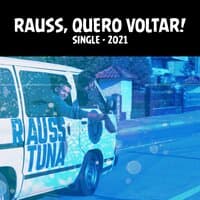 Rauss, Quero Voltar!