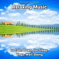 Relaxing Music to Calm Down, for Sleep, Yoga, Well-Being