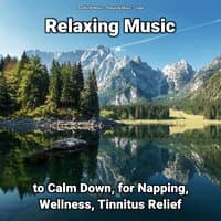 Relaxing Music to Calm Down, for Napping, Wellness, Tinnitus Relief