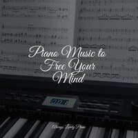 Piano Music to Free Your Mind