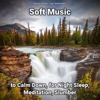 Soft Music to Calm Down, for Night Sleep, Meditation, Slumber