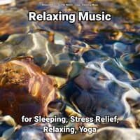 Relaxing Music for Sleeping, Stress Relief, Relaxing, Yoga