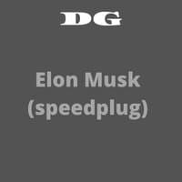 Elon Musk ( Speedplug )