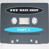 D'N'B Wave Crest, Pt. 3