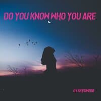 Do You Know Who You Are