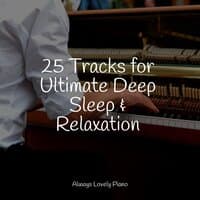 25 Tracks for Ultimate Deep Sleep & Relaxation