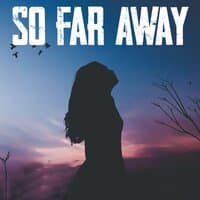 So Far Away