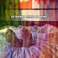 52 Higher State Of Being