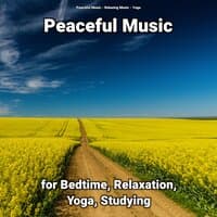 Peaceful Music for Bedtime, Relaxation, Yoga, Studying