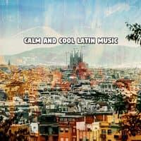 Calm And Cool Latin Music