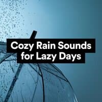 Cozy Rain Sounds for Lazy Days