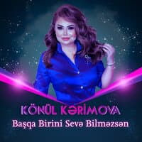 Başqa Birini Sevə Bilməzsən