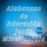 Alabanzas de Adoración Jesús Misericordi,  Vol. 148