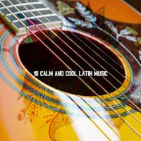 10 Calm And Cool Latin Music