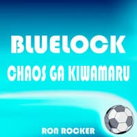 Bluelock - Chaos Ga Kiwamaru