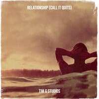 Relationship (Call It Quits)