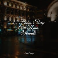 25 Baby Sleep Aid Rain Sounds