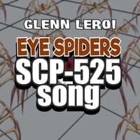 Eye Spiders (Scp-525 Song)