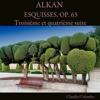 Alkan: Esquisses, Op. 63, troisième et quatrième suite